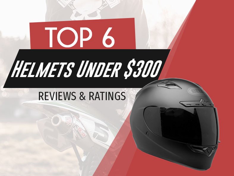 Best Motorcycle Helmet Under $300 - Buyer's Guide Updated for 2021