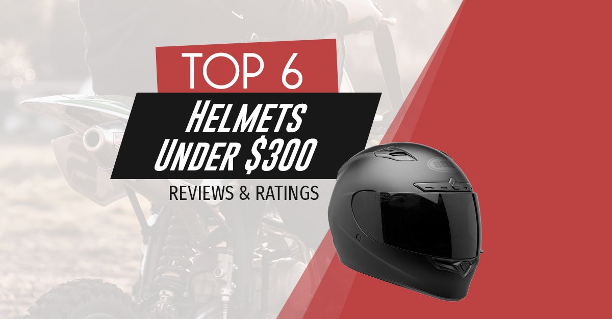 Best Motorcycle Helmet Under $300 - Buyer's Guide Updated for 2021