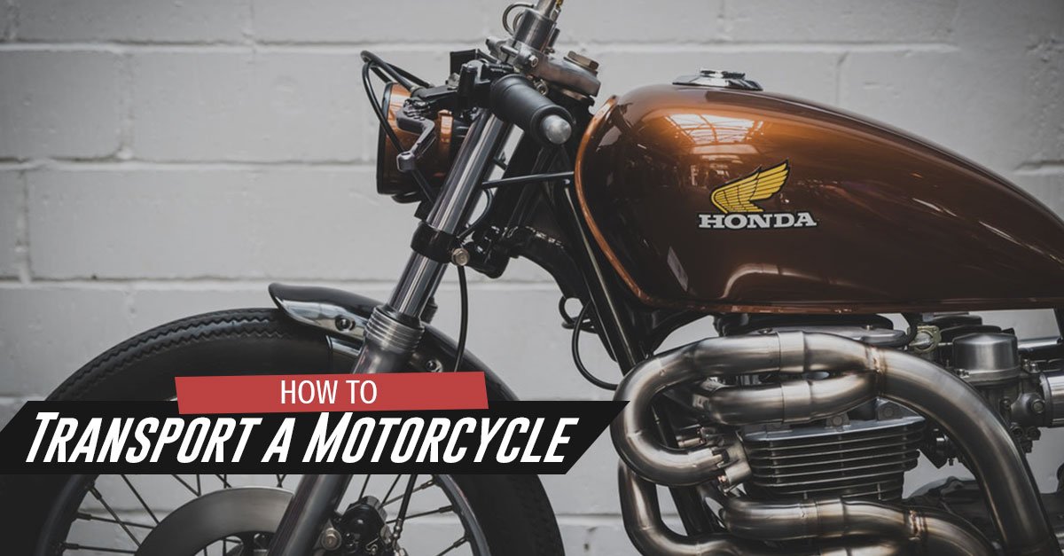 How To Transport a Motorcycle the Best Way - Updated for 2021