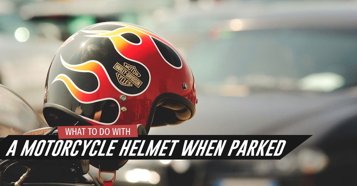 What Should You Do With a Motorcycle Helmet When Parked?